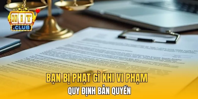 Bạn bị phạt gì khi vi phạm quy định bản quyền