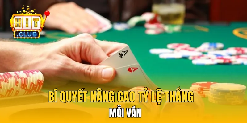 Bí quyết nâng cao tỷ lệ thắng mỗi ván