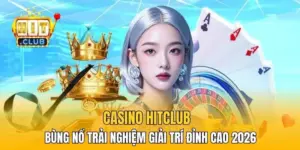 Casino HitClub - Bùng Nổ Trải Nghiệm Giải Trí Đỉnh Cao 2026