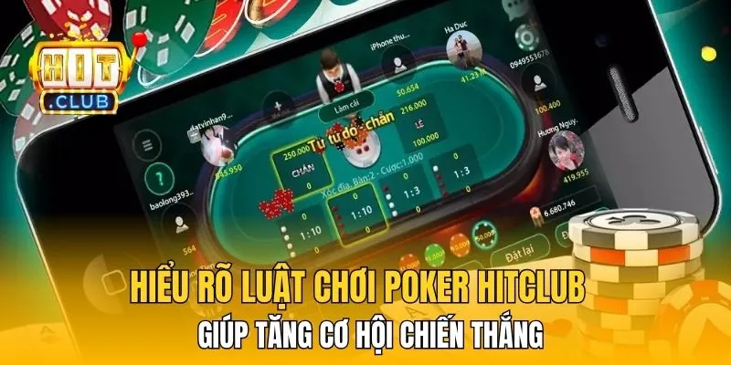Hiểu rõ luật chơi Poker HitClub giúp tăng cơ hội chiến thắng