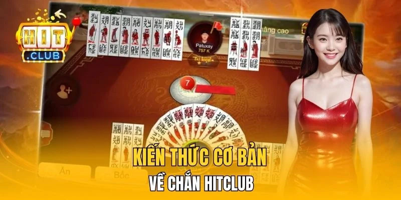 Kiến thức cơ bản về Chắn HitClub