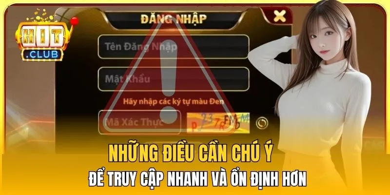Những điều cần chú ý để truy cập nhanh và ổn định hơn