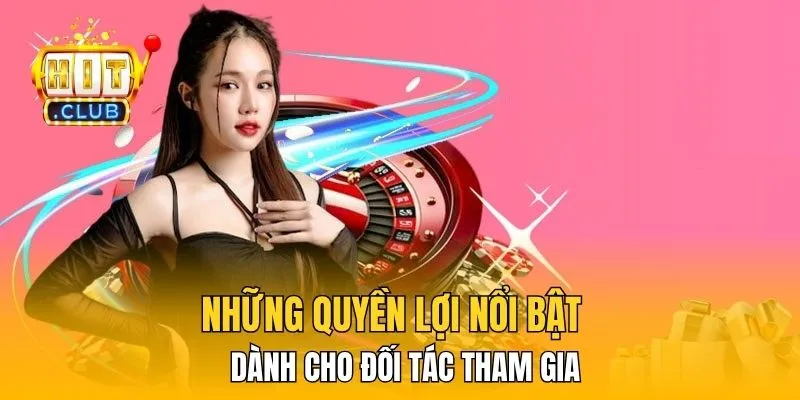 Những quyền lợi nổi bật dành cho đối tác khi tham gia