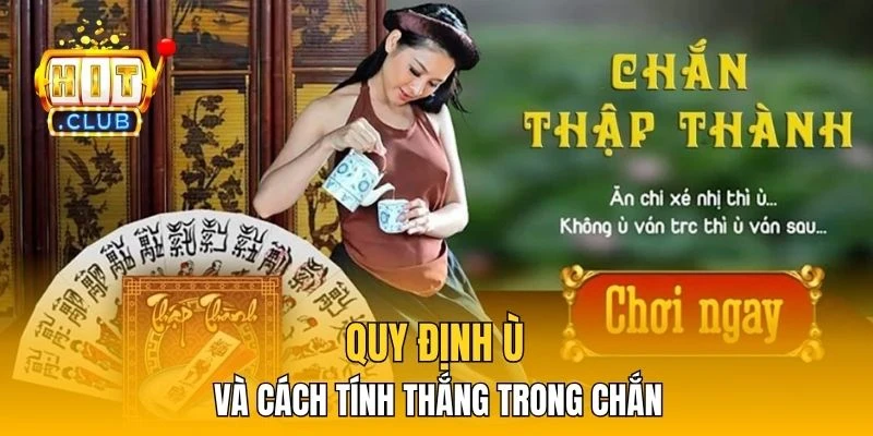 Quy định Ù và cách tính thắng trong Chắn