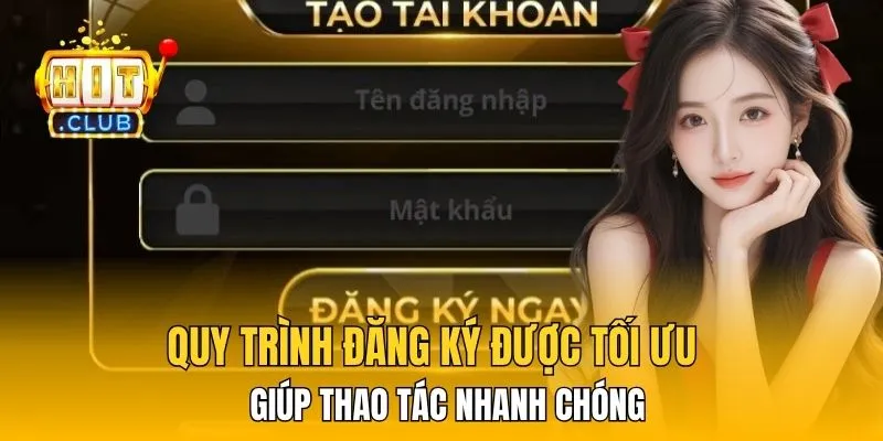 Quy trình đăng ký được tối ưu giúp thao tác nhanh chóng