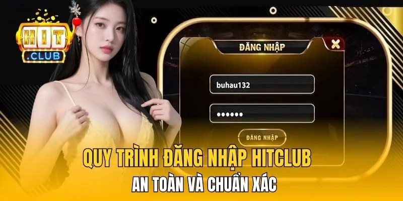 Quy trình đăng nhập HitClub an toàn và chuẩn xác