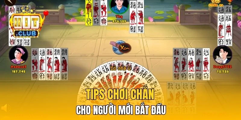 Tips chơi Chắn cho người mới bắt đầu