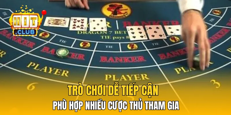 Trò chơi dễ tiếp cận phù hợp nhiều cược thủ tham gia